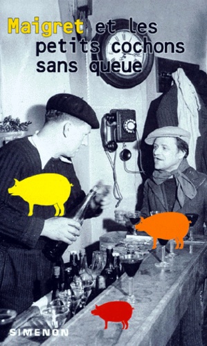 Georges Simenon - Maigret et les petits cochons sans queue.