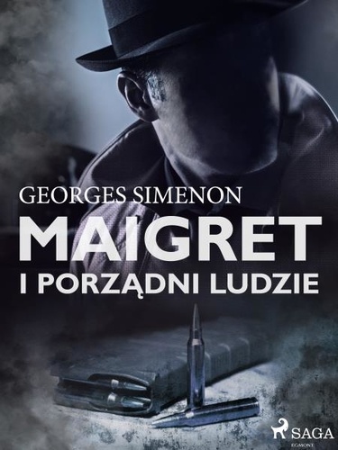 Georges Simenon et Krystyna Szeżyńska-Maćkowiak - Maigret i porządni ludzie.