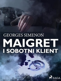 Georges Simenon et Włodzimierz Grabowski - Maigret i sobotni klient.