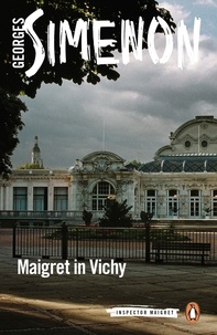 Georges Simenon et Ros Schwartz - Maigret in Vichy - Inspector Maigret #68.