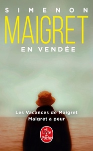 Georges Simenon - Maigret  : Maigret en Vendée - Les Vacances de Maigret ; Maigret a peur.