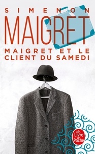 Georges Simenon - Maigret  : Maigret et le client du samedi.
