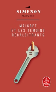 Georges Simenon - Maigret  : Maigret et les témoins récalcitrants.