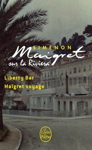 Georges Simenon - Maigret sur la Riviera - Liberty Bar ; Maigret voyage.