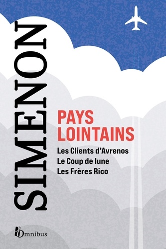 Pays lointains : L'inspiration d'un grand voyageur. 3 romans de Georges Simenon : Les Clients d'Avrenos, Le Coup de lune, Les Frères Rico