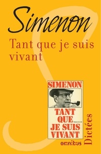 Georges Simenon - Tant que je suis vivant.