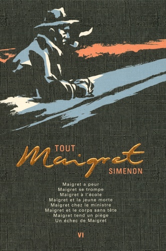 Tout Maigret Tome 6 Maigret a peur ; Maigret se trompe ; Maigret à l'école ; Maigret et la jeune morte ; Maigret chez le ministre ; Maigret et le corps sans tête ; Maigret tend un piège ; Un échec de Maigret