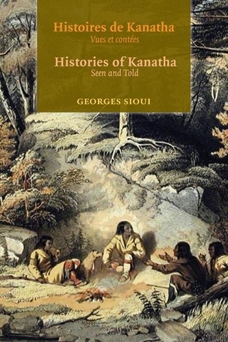 Georges Sioui - Histoires de Kanatha - Histories of Kanatha - Vues et contées - Seen and Told.