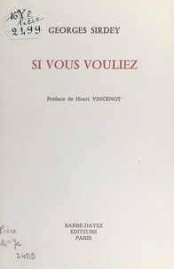 Georges Sirdey et Henri Vincenot - Si vous vouliez.