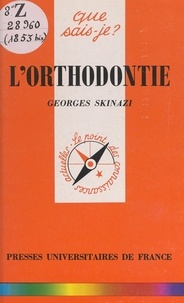 Georges Skinazi et Paul Angoulvent - L'orthodontie - Ou orthopédie dento-faciale.
