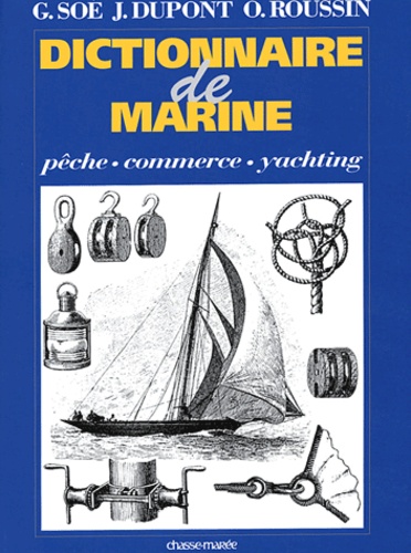 Georges Soé et J Dupont - Dictionnaire de marine - Pêche, commerce, yachting.