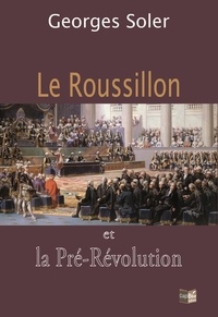 Georges Soler - Le Roussillon et la Pré-Révolution.