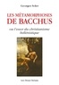 Georges Soler - Les métamorphoses de Bacchus - ou l'essor du christianisme hellénistique.