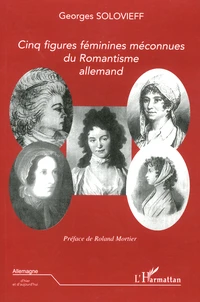 Cinq figures féminines méconnues du romantisme allemand