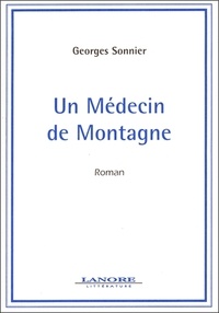 Georges Sonnier - Un médecin de montagne.