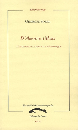 Georges Sorel - D'Aristote à Marx - L'ancienne et la nouvelle métaphysique.