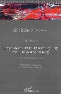 Georges Sorel - Essais de critique du marxisme et autres études sur la valeur du travail - Oeuvres, tome 1.