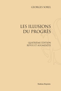 Georges Sorel - Les illusions du progrès.