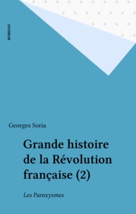 Georges Soria - Grande histoire de la Révolution française (2) - Les Paroxysmes.