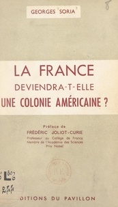 Georges Soria et Frédéric Joliot-Curie - La France deviendra-t-elle une colonie américaine ?.