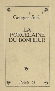 Georges Soria et Jean Marcenac - La porcelaine du bonheur.