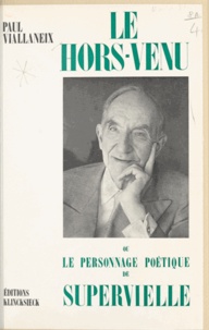 Georges Straka et Paul Viallaneix - Le hors-venu - Ou Le personnage poétique de Supervielle.