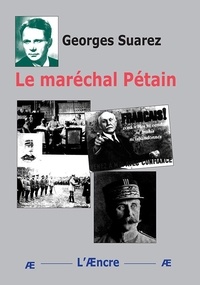 Georges Suarez - Le Maréchal Pétain.