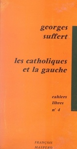 Georges Suffert - Les catholiques et la gauche.
