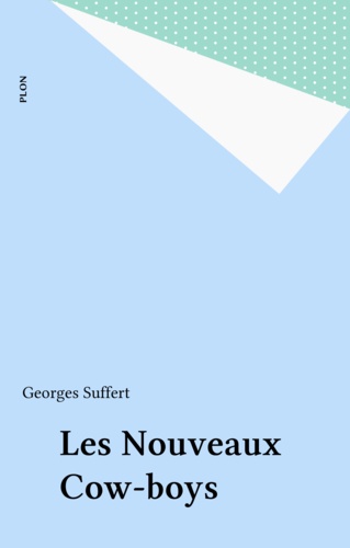 Les Nouveaux cow-boys. Essai sur l'anti-américanisme primaire