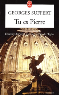 Georges Suffert - Tu Es Pierre. L'Histoire Des Vingt Premiers Siecles De L'Eglise..