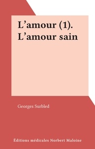 Georges Surbled - L'amour (1). L'amour sain.
