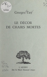 Georges Tari - Le décor de chairs mortes.
