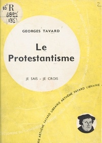 Georges Tavard - Frères séparés (13) - Le protestantisme.