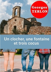 Georges Terlon - Un clocher, une fontaine et trois cocus.