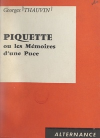 Georges Thauvin et Roger Secrétain - Piquette - Ou Les mémoires d'une puce.