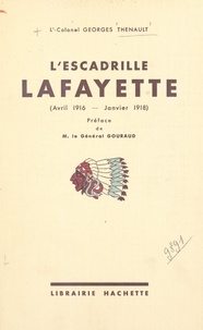 Georges Thénault et Henri Gouraud - L'escadrille Lafayette - Avril 1916 - janvier 1918.