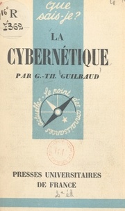 Georges-Théodule Guilbaud et Paul Angoulvent - La cybernétique.