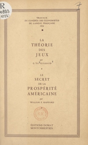 La théorie des jeux. Le secret de la prospérité américaine. Travaux du Congrès des économistes de langue française, 24-25 mai 1954