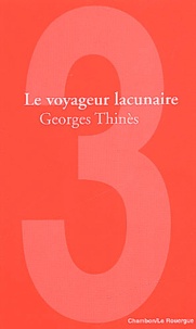 Georges Thinès - Le Voyageur Lacunaire.