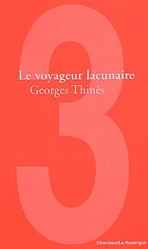 Georges Thinès - Le Voyageur Lacunaire.