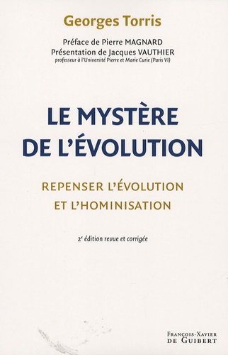Georges Torris - Le mystère de l'évolution - Repenser l'évolution et l'hominisation.