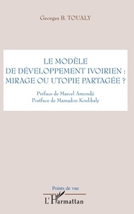 Georges Toualy - Le modèle de développement ivoirien : mirage ou utopie partagée ?.