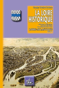 Georges Touchard-Lafosse - La Loire historique - Tome 10, Loire-Atlantique.