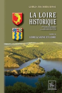 Téléchargez des livres gratuitement au format pdf La Loire historique  - Tome 2, Loire, Saône-et-Loire (Litterature Francaise)