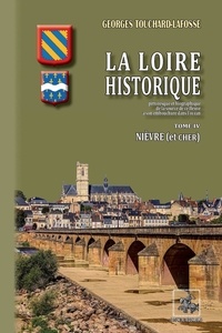 Georges Touchard-Lafosse - La Loire historique - Tome 4, Nièvre et Cher.