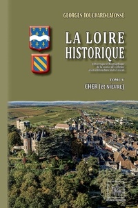 Georges Touchard-Lafosse - La Loire historique - Tome 5, Cher et Nièvre.