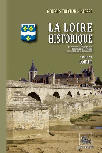 La Loire historique. Tome 6, Loiret