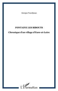 Georges Tourdjman - Fontaine les ribouts - Chronique d'un village d'Eure-et-Loire.