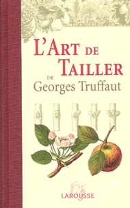 Georges Truffaut - L'art de tailler.