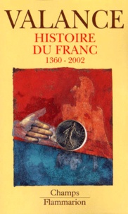 Georges Valance - Histoire Du Franc 1360-2002. La Legende Du Franc.